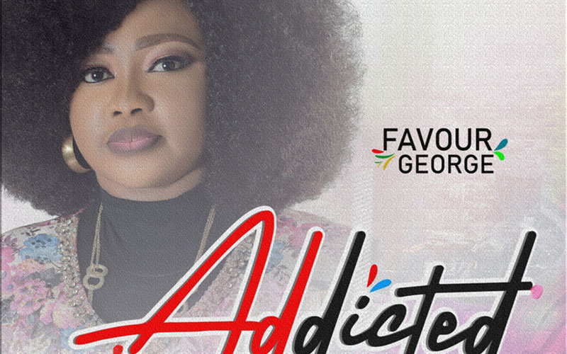 Favour George releases “Addicted” EP alongside official music video “Your Love”
